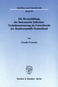 Cover Die Herausbildung der Instrumente indirekter Verhaltenssteuerung im Umweltrecht der Bundesrepublik Deutschland