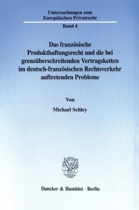 Cover Das französische Produkthaftungsrecht und die bei grenzüberschreitenden Vertragsketten im deutsch-französischen Rechtsverkehr auftretenden Probleme