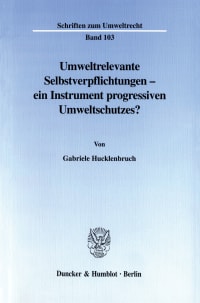 Cover Umweltrelevante Selbstverpflichtungen - ein Instrument progressiven Umweltschutzes?