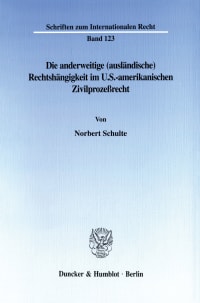 Cover Die anderweitige (ausländische) Rechtshängigkeit im U.S.-amerikanischen Zivilprozeßrecht