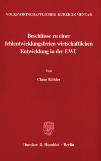 Cover Volkswirtschaftlicher Kurzkommentar: Beschlüsse zu einer fehlentwicklungsfreien wirtschaftlichen Entwicklung in der EWU