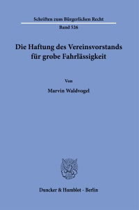 Cover Die Haftung des Vereinsvorstands für grobe Fahrlässigkeit