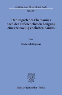 Cover Der Regreß des Ehemannes nach der außerehelichen Zeugung eines zeitweilig ehelichen Kindes