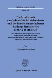 Cover Die Strafbarkeit des Online-Glücksspielanbieters und des hierbei eingeschalteten Zahlungsdienstleisters gem. §§ 284 ff. StGB