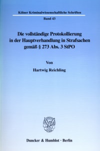 Cover Die vollständige Protokollierung in der Hauptverhandlung in Strafsachen gemäß § 273 Abs. 3 StPO