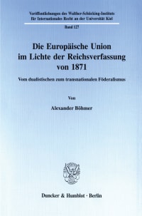 Cover Die Europäische Union im Lichte der Reichsverfassung von 1871