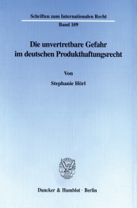 Cover Die unvertretbare Gefahr im deutschen Produkthaftungsrecht