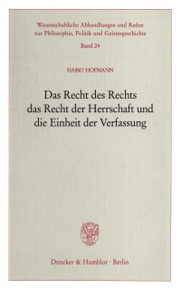 Cover Das Recht des Rechts, das Recht der Herrschaft und die Einheit der Verfassung