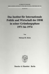 Cover Das Institut für Internationale Politik und Wirtschaft der DDR in seiner Gründungsphase 1971 bis 1974