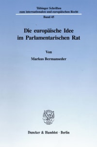 Cover Die europäische Idee im Parlamentarischen Rat