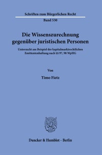 Cover Die Wissenszurechnung gegenüber juristischen Personen