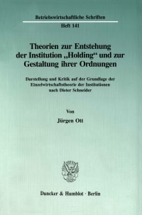 Cover Theorien zur Entstehung der Institution »Holding« und zur Gestaltung ihrer Ordnungen