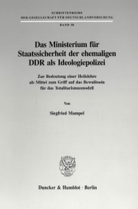 Cover Das Ministerium für Staatssicherheit der ehemaligen DDR als Ideologiepolizei