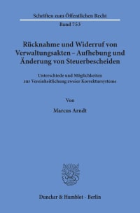 Cover Rücknahme und Widerruf von Verwaltungsakten - Aufhebung und Änderung von Steuerbescheiden