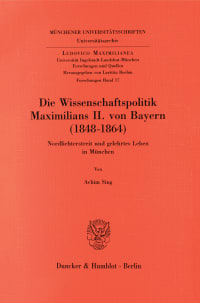 Cover Die Wissenschaftspolitik Maximilians II. von Bayern (1848 - 1864)