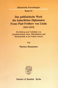 Cover Das publizistische Werk des kaiserlichen Diplomaten Franz Paul Freiherr von Lisola (1613 - 1674)