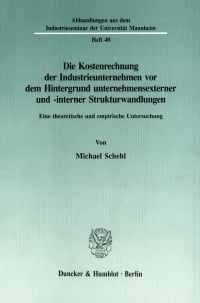 Cover Die Kostenrechnung der Industrieunternehmen vor dem Hintergrund unternehmensexterner und -interner Strukturwandlungen