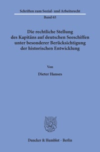 Cover Die rechtliche Stellung des Kapitäns auf deutschen Seeschiffen unter besonderer Berücksichtigung der historischen Entwicklung