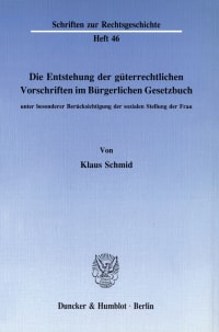 Cover Die Entstehung der güterrechtlichen Vorschriften im Bürgerlichen Gesetzbuch, unter besonderer Berücksichtigung der sozialen Stellung der Frau