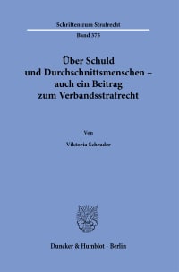 Cover Über Schuld und Durchschnittsmenschen – auch ein Beitrag zum Verbandsstrafrecht