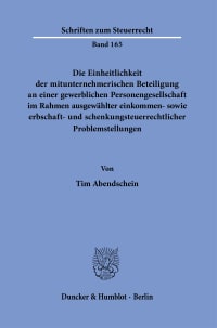 Cover Die Einheitlichkeit der mitunternehmerischen Beteiligung an einer gewerblichen Personengesellschaft im Rahmen ausgewählter einkommen- sowie erbschaft- und schenkungsteuerrechtlicher Problemstellungen