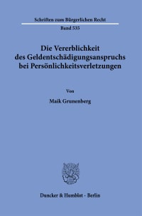 Cover Die Vererblichkeit des Geldentschädigungsanspruchs bei Persönlichkeitsverletzungen