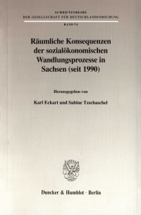 Cover Räumliche Konsequenzen der sozialökonomischen Wandlungsprozesse in Sachsen (seit 1990)