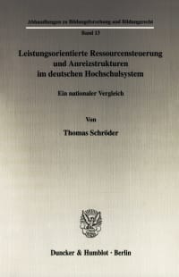 Cover Leistungsorientierte Ressourcensteuerung und Anreizstrukturen im deutschen Hochschulsystem