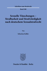 Cover Sexuelle Täuschungen – Strafbarkeit und Strafwürdigkeit nach deutschem Sexualstrafrecht