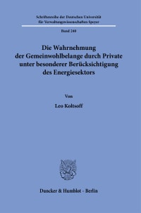 Cover Die Wahrnehmung der Gemeinwohlbelange durch Private unter besonderer Berücksichtigung des Energiesektors