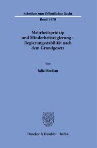 Cover Mehrheitsprinzip und Minderheitsregierung – Regierungsstabilität nach dem Grundgesetz