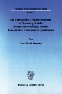 Cover Die Europäische Grundrechtecharta im Spannungsfeld der Kompetenzverteilung zwischen Europäischer Union und Mitgliedstaaten