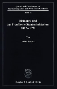 Cover Bismarck und das preußische Staatsministerium 1862–1890