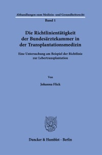 Cover Die Richtlinientätigkeit der Bundesärztekammer in der Transplantationsmedizin