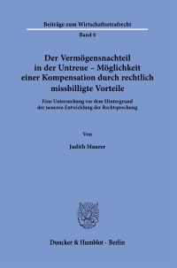 Cover Der Vermögensnachteil in der Untreue – Möglichkeit einer Kompensation durch rechtlich missbilligte Vorteile