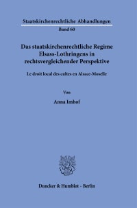 Cover Das staatskirchenrechtliche Regime Elsass-Lothringens in rechtsvergleichender Perspektive