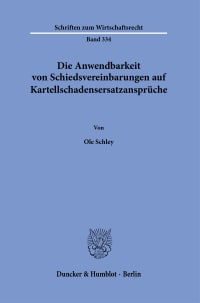 Cover Die Anwendbarkeit von Schiedsvereinbarungen auf Kartellschadensersatzansprüche