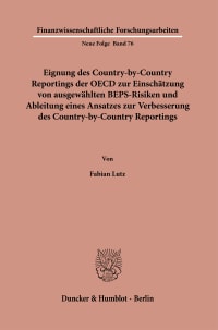 Cover Eignung des Country-by-Country Reportings der OECD zur Einschätzung von ausgewählten BEPS-Risiken und Ableitung eines Ansatzes zur Verbesserung des Country-by-Country Reportings