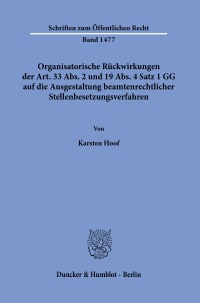 Cover Organisatorische Rückwirkungen der Art. 33 Abs. 2 und 19 Abs. 4 Satz 1 GG auf die Ausgestaltung beamtenrechtlicher Stellenbesetzungsverfahren