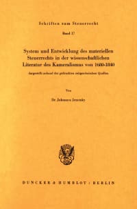 Cover System und Entwicklung des materiellen Steuerrechts in der wissenschaftlichen Literatur des Kameralismus von 1680–1840,