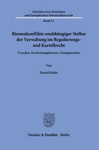 Cover Binnenkonflikte unabhängiger Stellen der Verwaltung im Regulierungs- und Kartellrecht