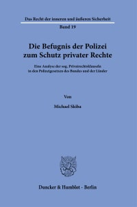 Cover Die Befugnis der Polizei zum Schutz privater Rechte