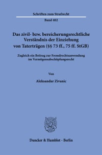 Cover Das zivil- bzw. bereicherungsrechtliche Verständnis der Einziehung von Taterträgen (§§ 73 ff., 75 ff. StGB)