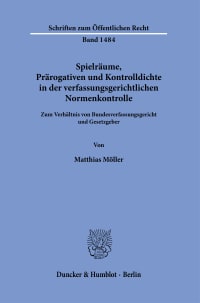 Cover Spielräume, Prärogativen und Kontrolldichte in der verfassungsgerichtlichen Normenkontrolle