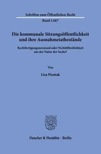 Cover Die kommunale Sitzungsöffentlichkeit und ihre Ausnahmetatbestände