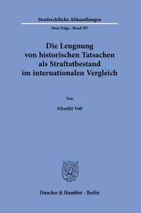 Cover Die Leugnung von historischen Tatsachen als Straftatbestand im internationalen Vergleich