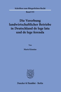 Cover Die Vererbung landwirtschaftlicher Betriebe in Deutschland de lege lata und de lege ferenda