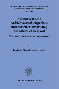 Cover Aktienrechtliche Aufsichtsverschwiegenheit und Informationsprivileg der öffentlichen Hand