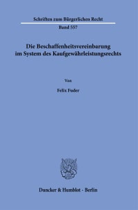 Cover Die Beschaffenheitsvereinbarung im System des Kaufgewährleistungsrechts