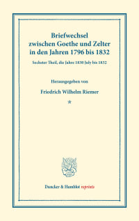 Cover Briefwechsel zwischen Goethe und Zelter in den Jahren 1796 bis 1832